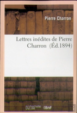 Bertrand.pt - Lettres Inedites De Pierre Charron