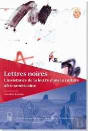 Lettres Noires : L'Insistance De La Lettre Dans La Culture Afro-Américaine