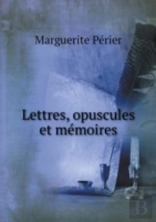 Lettres, Opuscules Et Memoires
