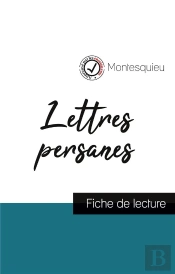 Lettres Persanes De Montesquieu ; Fiche De Lecture Et Analyse Complète De L'Oeuvre