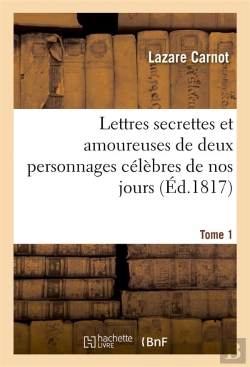 Bertrand.pt - Lettres Secrettes Et Amoureuses De Deux Personnages Celebres De Nos Jours. Tome 1