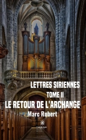 Lettres Siriennes - Tome Ii Le Retour De L Archang