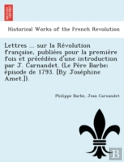 Bertrand.pt - Lettres ... Sur La Re Volution Franc Ais