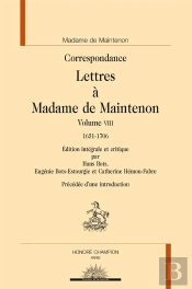 Lettres Tome 8 ; Lettres À Madame De Maintenon, 1651-1706