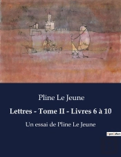 Lettres Tome Ii Livres 6 A 10 - Ecrits De Pline Le Jeune