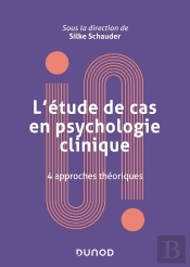 L'Étude De Cas En Psychologie Clinique : 4 Approches Théoriques