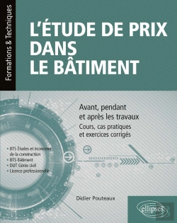 Bertrand.pt - L'Étude De Prix Dans Le Bâtiment - Avant, Pendant Et Après Les Travaux  Cours, Cas Pratiques Et Exercices Corrigés (Bts Étude Et Économie De La Construction, Bts Bâtiment, Dut Génie Civil,...