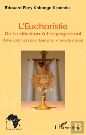 L'Eucharistie; De La Dévotion À L'Engagement