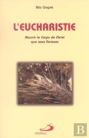 L'Eucharistie ; Nourrir Le Corps Du Christ Que Nous Formons