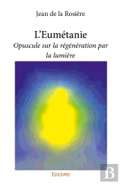 L'Eumétanie ; Opuscule Sur La Régénération Par La Lumière