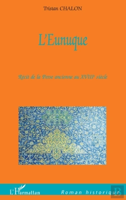 Bertrand.pt - L'Eunuque ; Récit De La Perse Ancienne Au Xviiie Siècle