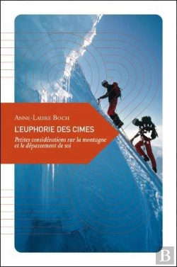 Bertrand.pt - L'Euphorie Des Cimes ; Petites Considérations Sur La Montagne Et Le Dépassement De Soi