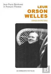 Leur Orson Welles : Grands Entretiens