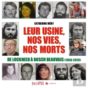 Leur Usine, Nos Vies, Nos Morts - De Lockheed A Bosch Beauvais (1956-2020)