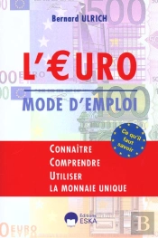L'Euro Mode D'Emploi ; Connaitre Comprendre La Monnaie Unique