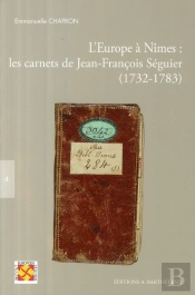 L'Europe À Nîmes : Les Carnets De Jean-François Séguier (1732-1783)