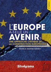 L'Europe A-T-Elle Un Avenir ? Une Approche Critique De La Construction Européenne