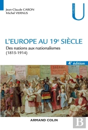 L'Europe Au 19e Siècle ; Des Nations Aux Nationalismes (1815-1914) (4e Édition)