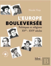 L'Europe Bouleversee ; Politiques Et Religions, Xv-Xvi Siecle