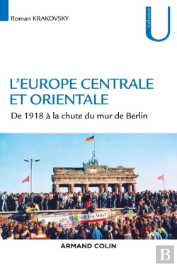 Bertrand.pt - L'Europe Centrale Et Orientale ; De 1918 À La Chute Du Mur De Berlin
