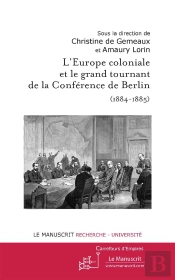 L'Europe Coloniale Et Le Grand Tournant De La Conférence De Berlin (1884-1885)
