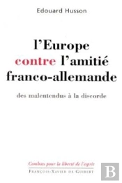 L'Europe Contre L'Amitié Franco-Allemande : Des Malentendus À La Discorde