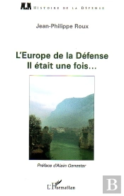 L'Europe De La Défense : Il Était Une Fois...