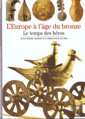 L'Europe De L'Âge Du Bronze : Le Temps Des Héros