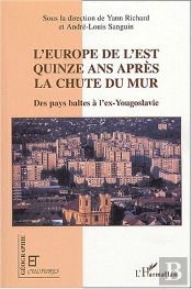L'Europe De L'Est Quinze Ans Apres La Chute Du Mur ; Des Pays Baltes A L'Ex-Yougoslavie