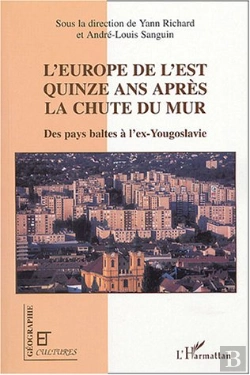 Bertrand.pt - L'Europe De L'Est Quinze Ans Apres La Chute Du Mur ; Des Pays Baltes A L'Ex-Yougoslavie