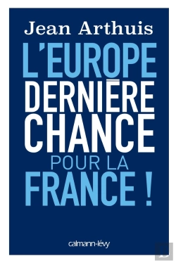 Bertrand.pt - L'Europe : Dernière Chance Pour La France !