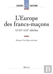 L'Europe Des Francs-Maçons : Xviiie-Xxie Siècles