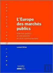 L'Europe Des Marchés Publics ; Marchés Publics Et Concessions En Droit Communautaire