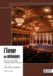 L'Europe Des Mélomanes : Zoom Sur Les Capitales Musicales Varsovie Et Vienne
