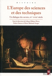 L'Europe Des Sciences Et Des Techniques ; Un Dialogue Des Savoirs,  Xve-Xviiie Siècle