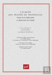 L'Europe Des Traités De Westphalie ; Esprit De La Diplomatie Et Diplomatie De L'Esprit