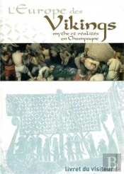 L'Europe Des Vikings ; Mythe Et Réalités En Champagne (Catalogue D'Exposition)