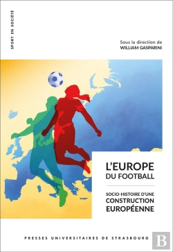 Bertrand.pt - L'Europe Du Football : Socio-Histoire D'Une Construction Européenne