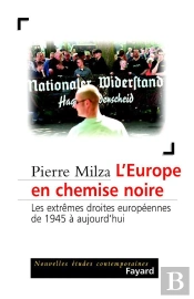 L'Europe En Chemise Noire : Les Extrêmes Droites Européennes De 1945 À Aujourd'Hui