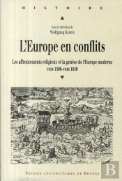 L'Europe En Conflits ; Les Affrontements Religieux Et La Genèse De L'Europe Moderne Vers 1500 - Vers 1650