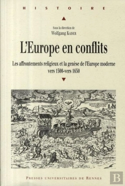 Bertrand.pt - L'Europe En Conflits ; Les Affrontements Religieux Et La Genèse De L'Europe Moderne Vers 1500 - Vers 1650