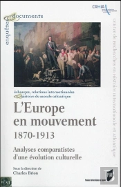L'Europe En Mouvement,1870-1913 ; Analyses Comparatistes D'Une Évolution Culturelle