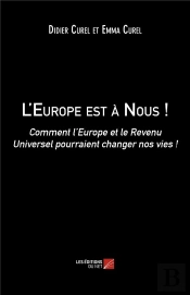 L'Europe Est À Nous ! Comment L'Europe Et Le Revenu Universel Pourraient Changer Nos Vies !