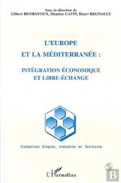 Bertrand.pt - L'Europe Et La Mediterranee : Integration Economique Et Libre Echange