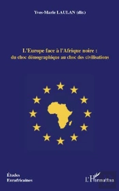 L'Europe Face À L'Afrique Noire : Du Choc Démographique Au Choc Des Civilisations