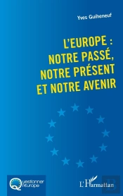 L'Europe : Notre Passé, Notre Présent Et Notre Avenir