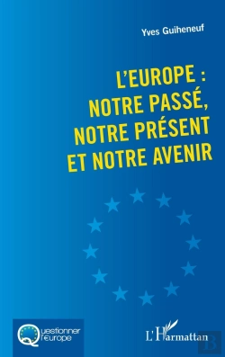 Bertrand.pt - L'Europe : Notre Passé, Notre Présent Et Notre Avenir