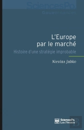 L'Europe Par Le Marché ; Histoire D'Une Stratégie Improbable