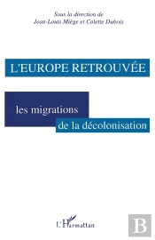 L'Europe Retrouvée : Les Migrations De La Décolonisation