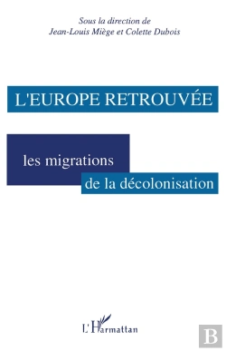 Bertrand.pt - L'Europe Retrouvée : Les Migrations De La Décolonisation